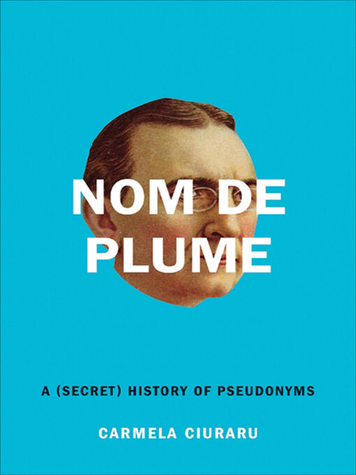 Title details for Nom de Plume by Carmela Ciuraru - Available